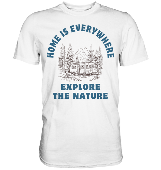 Home is everywhere Shirt - Premium Shirt